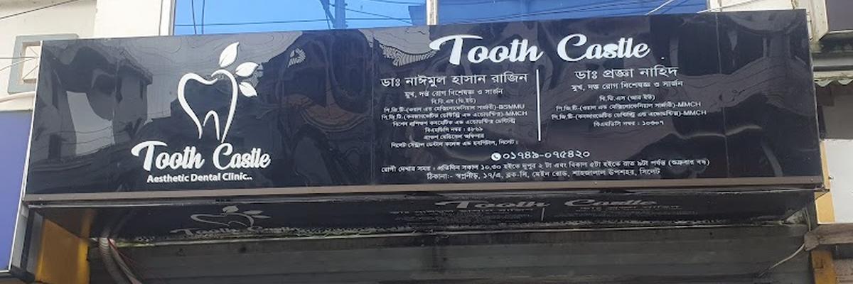 Tooth Castle, Sylhet